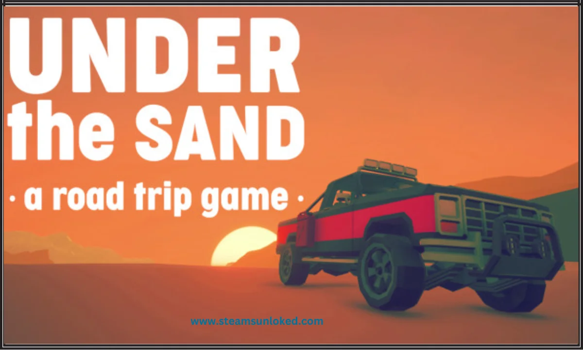 Under the Sand REDUX – a road trip simulator Free Download