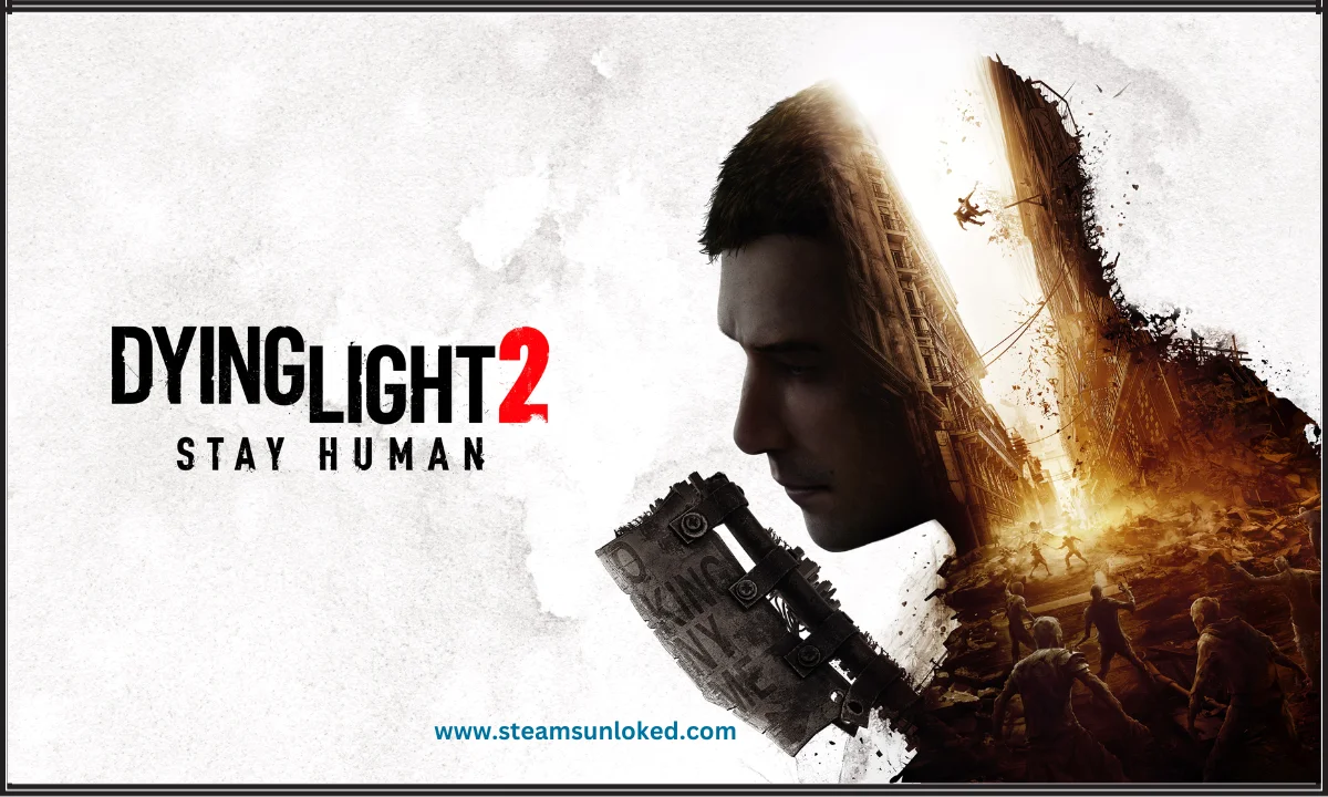 Dying Light 2 Stay Human Free Download