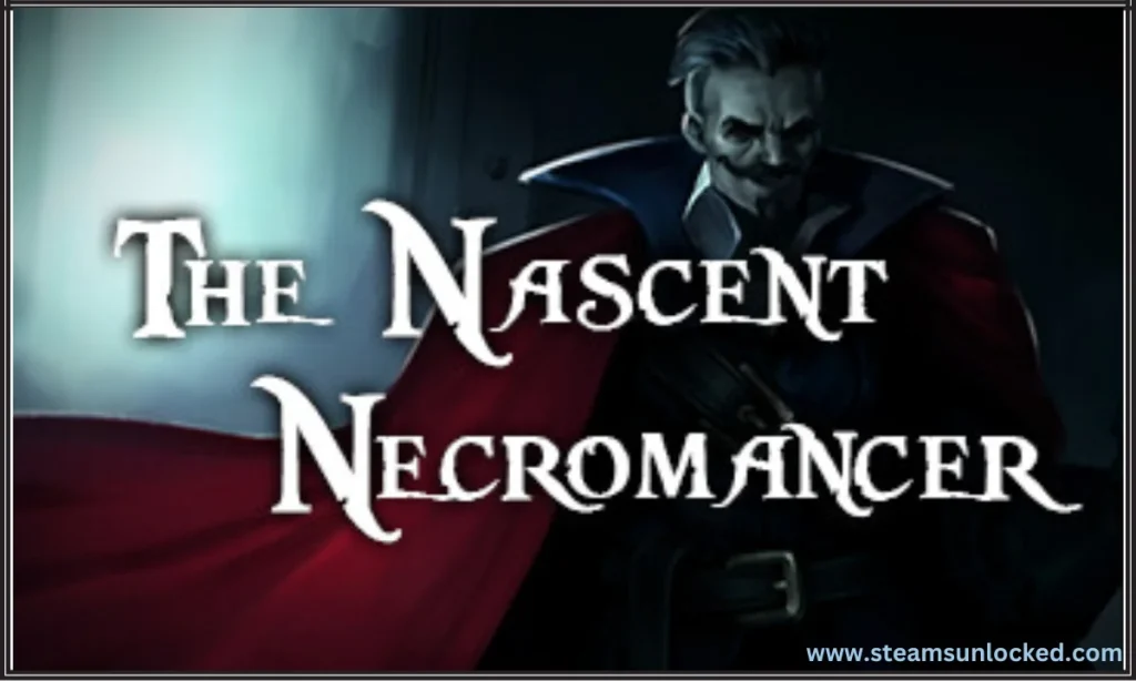 The Nascent Necromancer STEAMUNLOCKED