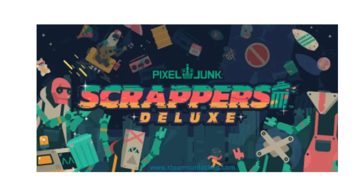 PixelJunk Scrappers Deluxe Steamunlocked