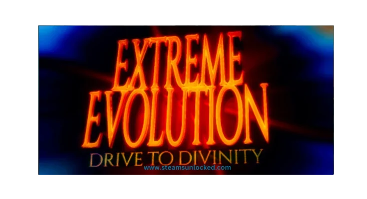 Extreme Evolution: Drive to Divinity steamunlocked