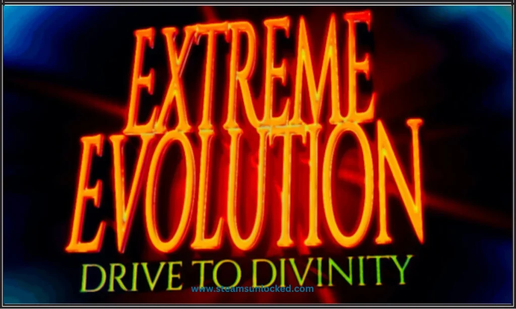 Extreme Evolution: Drive to Divinity Free Download