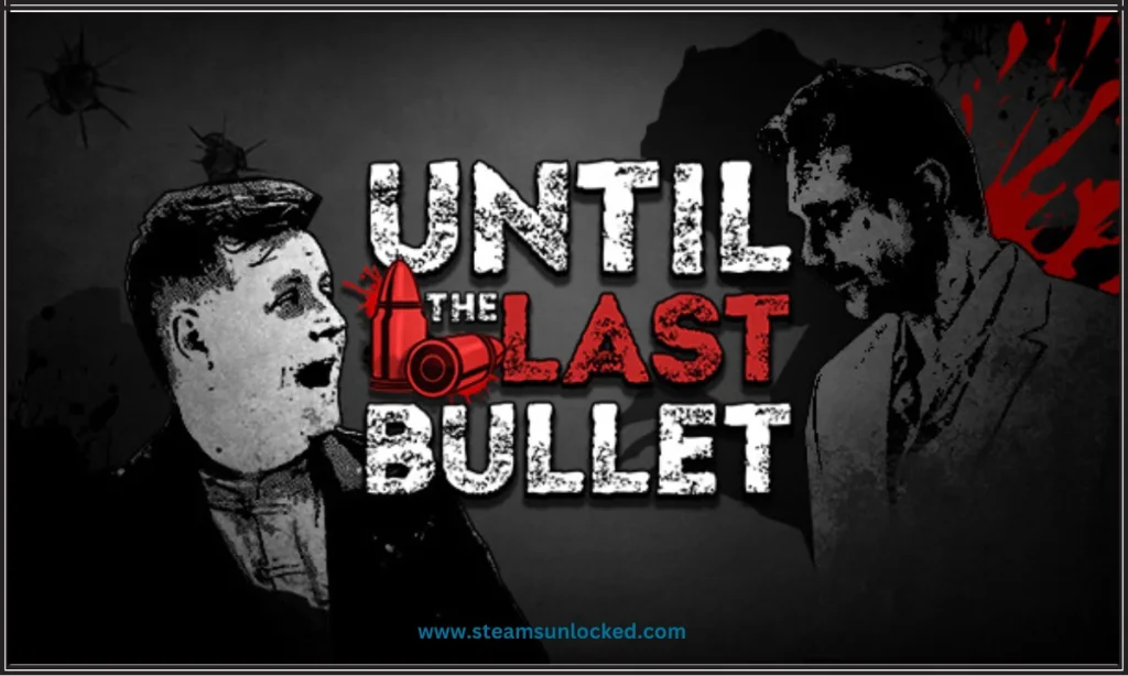 Until The Last Bullet Free Download