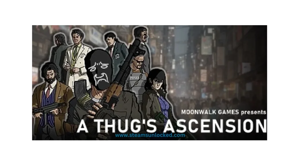 A Thug’s Ascension steamunlocked