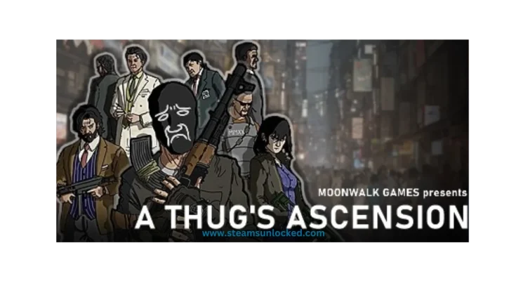 A Thug’s Ascension steamunlocked