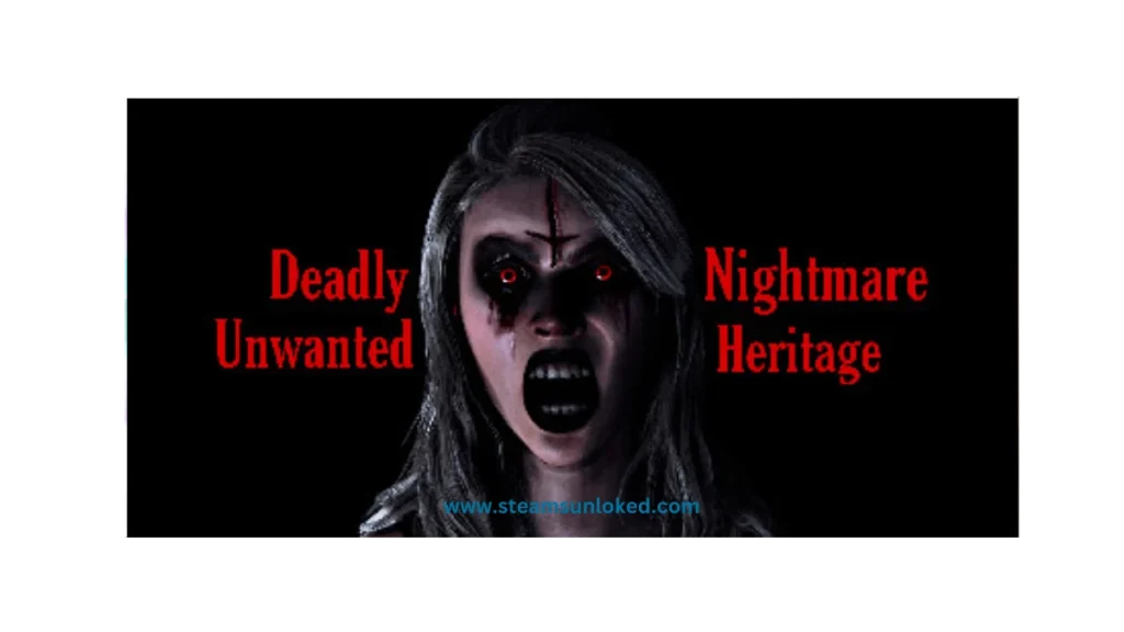 Deadly Nightmare Unwanted Heritage steamunlocked