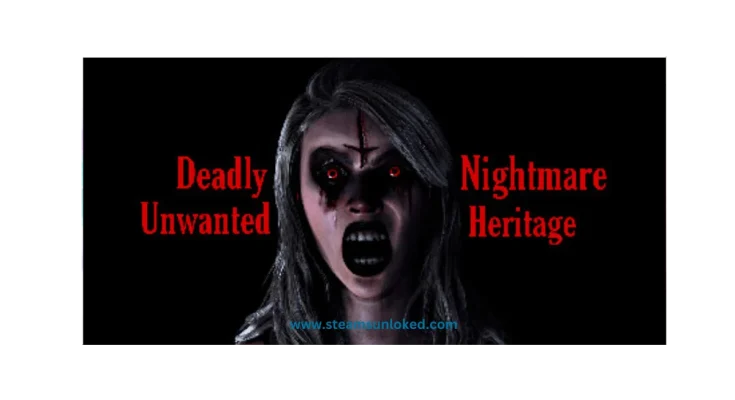 Deadly Nightmare Unwanted Heritage steamunlocked