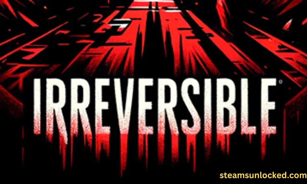 IRREVERSIBLE Free Download