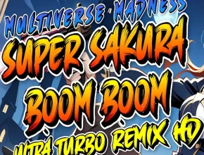 SUPER SAKURA BOOM BOOM MULTIVERSE MADNESS ULTRA TURBO REMIX HD steamunlocked